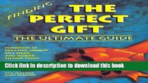 Read Finding the Perfect Gift: The Ultimate Guide : Hundreds of Creative, Unique Gift Ideas...and