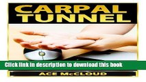 Read Carpal Tunnel: How To Treat Carpal Tunnel Syndrome- How To Prevent Carpal Tunnel Syndrome