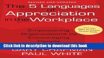 Read Books The 5 Languages of Appreciation in the Workplace: Empowering Organizations by