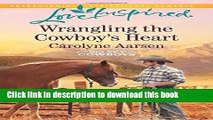 Download Wrangling the Cowboy s Heart (Big Sky Cowboys) Free Books