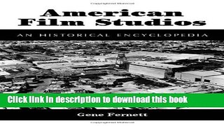 Read Book American Film Studios: An Historical Encyclopedia (McFarland Classics) ebook textbooks