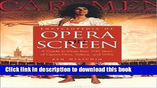 Read Book Encyclopedia of Opera on Screen: A Guide to More Than 100 Years of Opera Films, Videos,