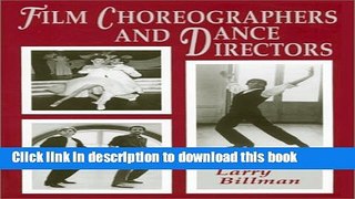 Read Book Film Choreographers and Dance Directors: An Illustrated Biographical Encyclopedia with a
