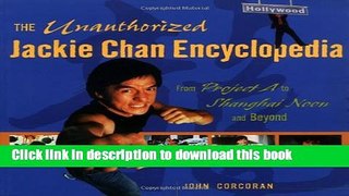 Read Book The Unauthorized Jackie Chan Encyclopedia : From 