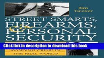 Download Street Smarts, Firearms, And Personal Security: Jim Grover S Guide To Staying Alive And