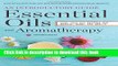 Read Essential Oils   Aromatherapy, An Introductory Guide: More Than 300 Recipes for Health, Home
