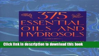 Read 375 Essential Oils and Hydrosols  Ebook Free
