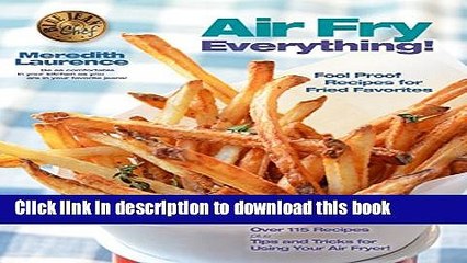 Read Air Fry Everything: Foolproof Recipes for Fried Favorites and Easy Fresh Ideas by Blue Jean