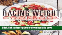 Read Racing Weight Cookbook: Lean, Light Recipes for Athletes (The Racing Weight Series)  Ebook Free