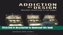 Read Addiction by Design: Machine Gambling in Las Vegas  Ebook Free