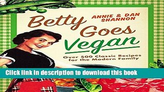 Read Betty Goes Vegan: 500 Classic Recipes for the Modern Family  PDF Online