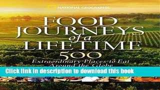 Download Food Journeys of a Lifetime: 500 Extraordinary Places to Eat Around the Globe  Ebook Free