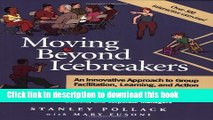Read Books Moving Beyond Icebreakers: An Innovative Approach to Group Facilitation, Learning, and