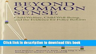 [PDF] Beyond Common Sense: Child Welfare, Child Well-Being, and the Evidence for Policy Reform