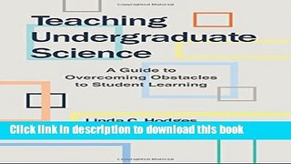 Read Books Teaching Undergraduate Science: A Guide to Overcoming Obstacles to Student Learning