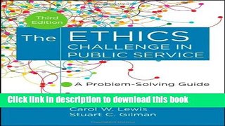 Read Books The Ethics Challenge in Public Service: A Problem-Solving Guide E-Book Free