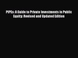 Enjoyed read PIPEs: A Guide to Private Investments in Public Equity: Revised and Updated Edition