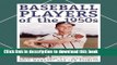 Read Book Baseball Players of the 1950s: A Biographical Dictionary of All 1,560 Major Leaguers PDF