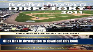 Read Book Baseball America 2011 Directory: 2011 Baseball Reference, Schedules, Contacts, Phone
