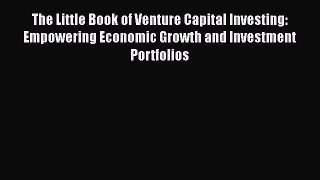 Popular book The Little Book of Venture Capital Investing: Empowering Economic Growth and Investment