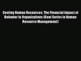 Popular book Costing Human Resources: The Financial Impact of Behavior in Organizations (Kent