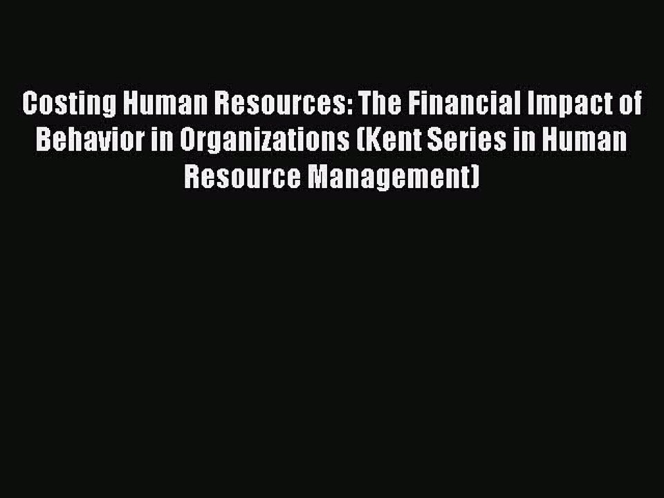 Popular book Costing Human Resources: The Financial Impact of Behavior in Organizations (Kent