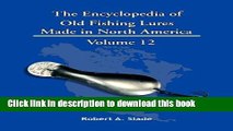 Read Book The Encyclopedia of Old Fishing Lures: Made in North America E-Book Free