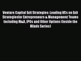 Read hereVenture Capital Exit Strategies: Leading VCs on Exit Strategiesfor Entrepreneurs &