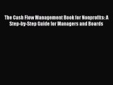 Popular book The Cash Flow Management Book for Nonprofits: A Step-by-Step Guide for Managers