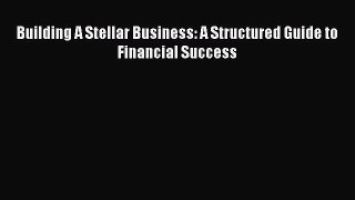 Enjoyed read Building A Stellar Business: A Structured Guide to Financial Success