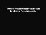 For you The Handbook of Business Valuation and Intellectual Property Analysis