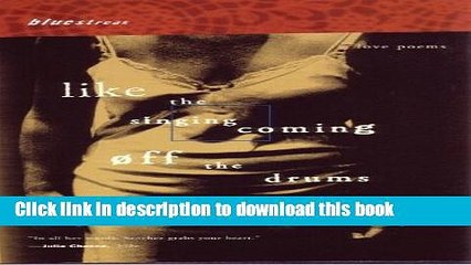Download Like the Singing Coming off the Drums: Love Poems  Read Online
