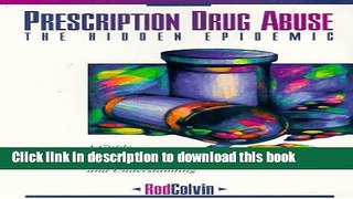 Read Prescription Drug Abuse: The Hidden Epidemic : A Guide to Coping and Understanding PDF Free