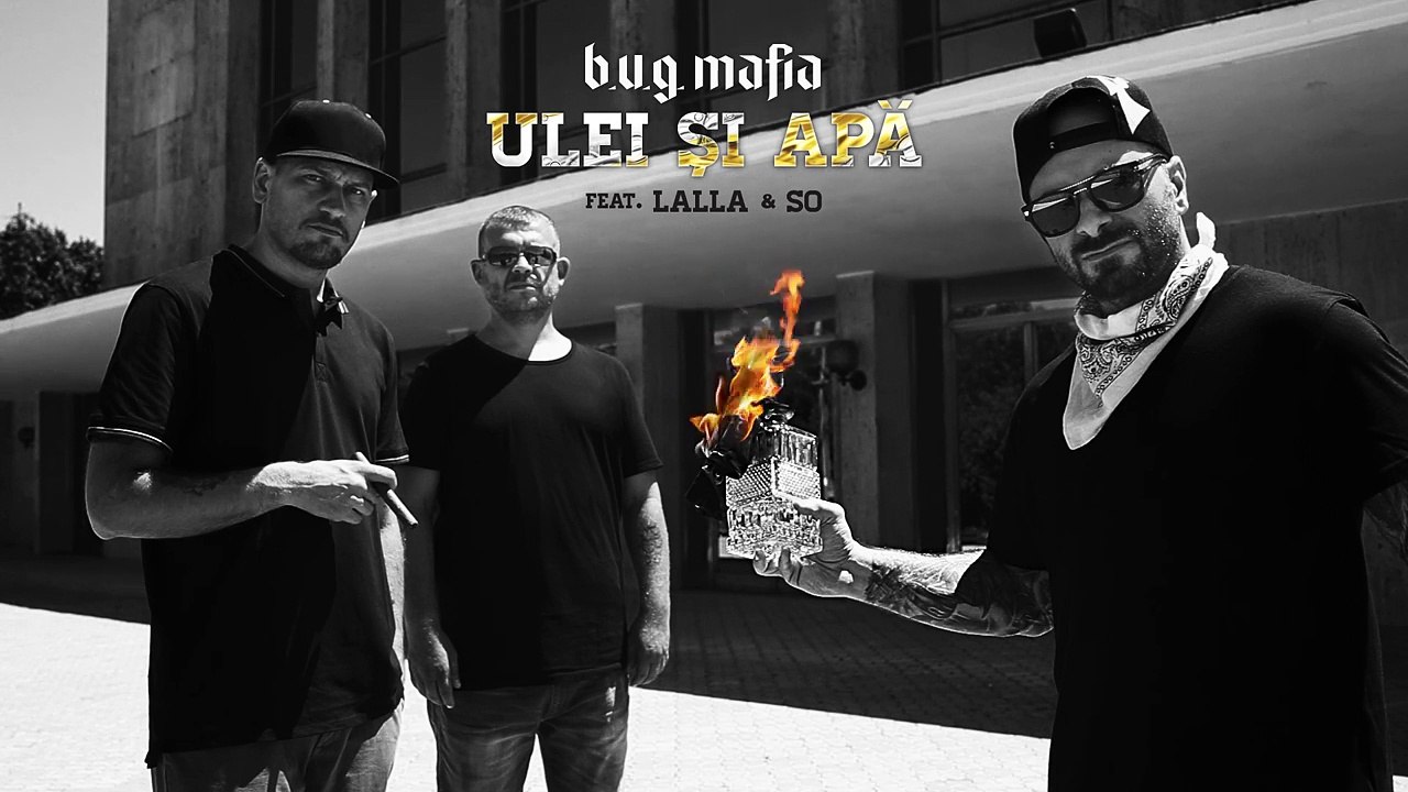 B.U.G. Mafia - Ulei Si Apa (feat. Lalla & So) [Oficial Track]