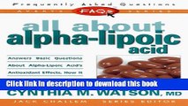 Read FAQs All about Alpha-lipoic Acid (Freqently Asked Questions) Ebook Free