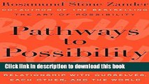 Download Pathways to Possibility: Transforming Our Relationship with Ourselves, Each Other, and