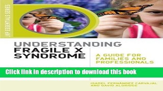Download Understanding Fragile X Syndrome: A Guide for Families and Professionals (Jkp Essentials)