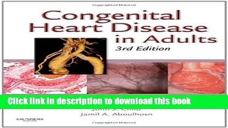 Download Congenital Heart Disease in Adults, 3e (Congenital Heart Disease in Adults