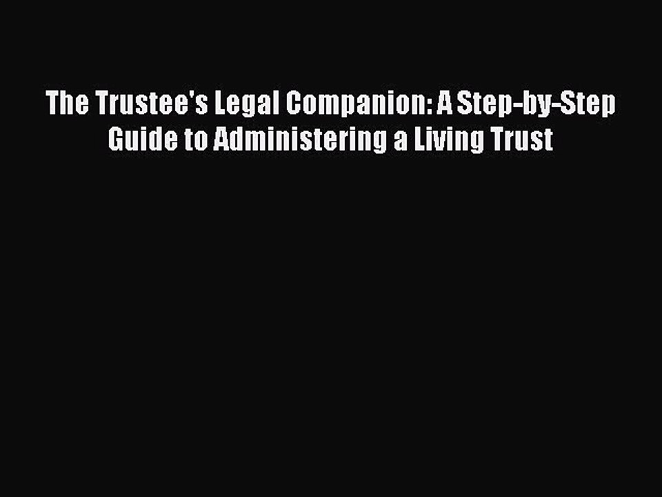 READ book  The Trustee's Legal Companion: A Step-by-Step Guide to Administering a Living Trust