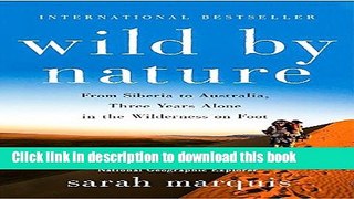 Read Wild by Nature: From Siberia to Australia, Three Years Alone in the Wilderness on Foot  PDF