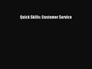 READ book  Quick Skills: Customer Service  Full E-Book