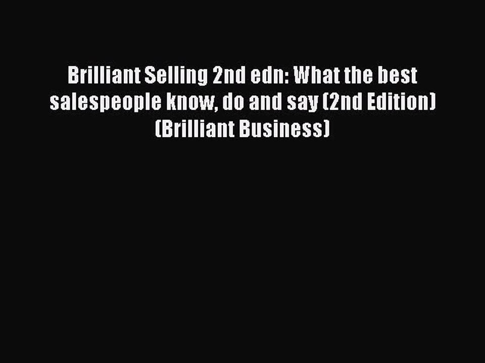 READ FREE FULL EBOOK DOWNLOAD  Brilliant Selling 2nd edn: What the best salespeople know do