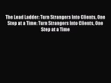 READ book  The Lead Ladder: Turn Strangers Into Clients One Step at a Time: Turn Strangers