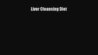 there is Liver Cleansing Diet