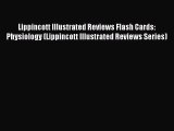 different  Lippincott Illustrated Reviews Flash Cards: Physiology (Lippincott Illustrated