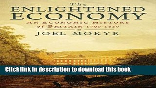 Read Books The Enlightened Economy: An Economic History of Britain 1700-1850 (The New Economic