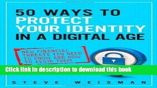 Read Books 50 Ways to Protect Your Identity in a Digital Age: New Financial Threats You Need to