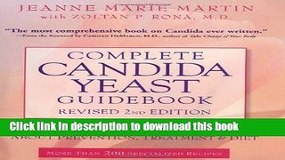 Read Book Complete Candida Yeast Guidebook, Revised 2nd Edition: Everything You Need to Know About