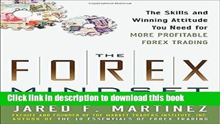 Read Books The Forex Mindset: The Skills and Winning Attitude You Need for More Profitable Forex
