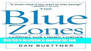 Read Book The Blue Zones: Lessons for Living Longer From the People Who ve Lived the Longest